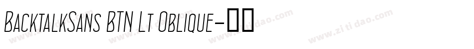 BacktalkSans BTN Lt Oblique字体转换